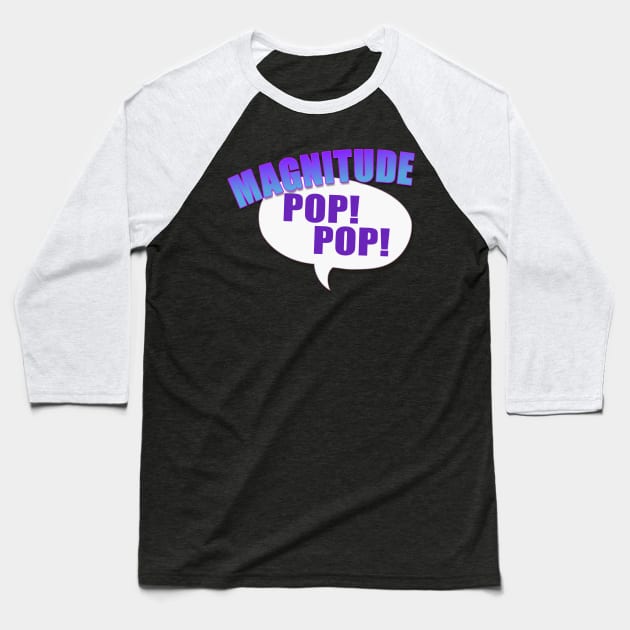 Magnitude, Pop Pop! Baseball T-Shirt by AlondraHanley